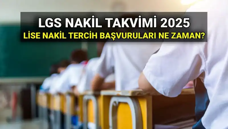 Lise 1. ve 2. Nakil Başvuruları: 2025 LGS İçin Tüm Bilgiler Burada!