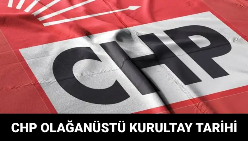 CHP Olağanüstü Kurultayı: Tarih ve Adaylar Açıklandı