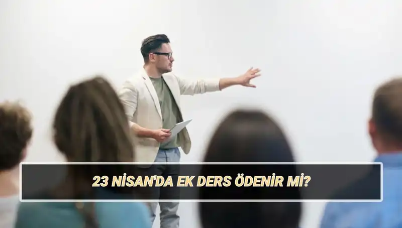 23 Nisan’da Ek Ders Ödemeleri: Öğretmenler Ne Beklemeli?
