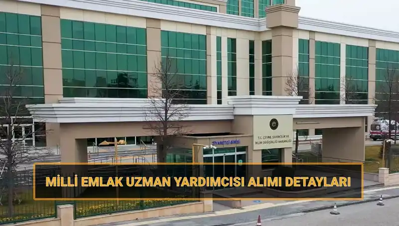 2025'te Milli Emlak Uzman Yardımcısı Alım Takvimi Açıklandı!