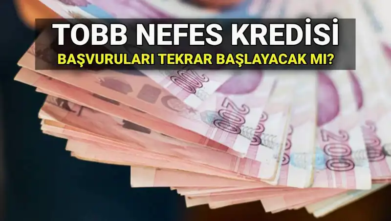 TOBB Nefes Kredisi Başvuruları Tamamlandı mı? 2025'te Yeniden Başlıyor mu?