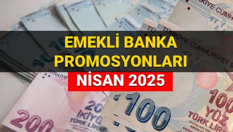 Emekli Banka Promosyonları 2025: Hangi Banka Ne Kadar Ödeme Yapacak?