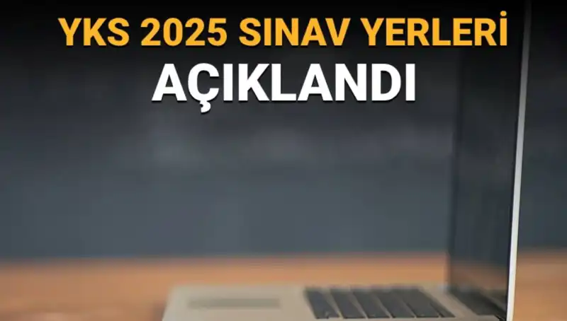 YKS 2025 Sınav Yerleri Açıklandı! Giriş Belgelerine Nasıl Ulaşılır?