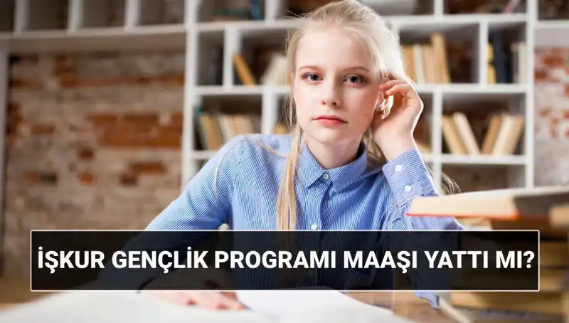 İŞKUR Gençlik Programı Ödemeleri Başladı: Nasıl Sorgulanır?