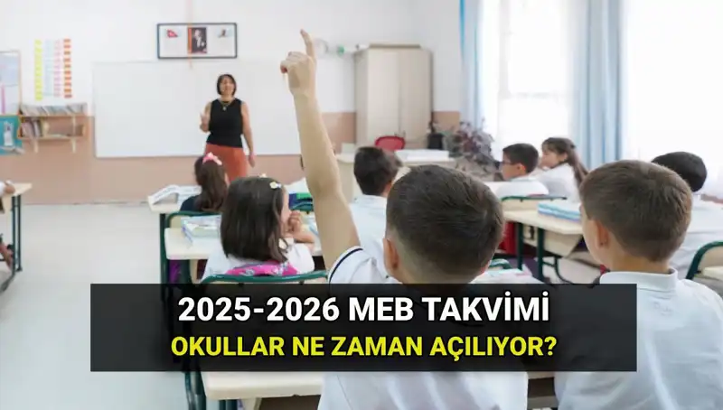 2025-2026 Eğitim Yılı Okul Başlangıç Tarihleri Açıklandı!