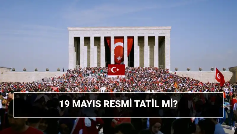 19 Mayıs: Resmi Tatil Mirası ve Tarihsel Önemi Nedir?