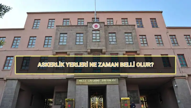 2025 Mayıs Celbi Askerlik Yerleri Açıklandı mı? MSB Sorgulama Ekranı